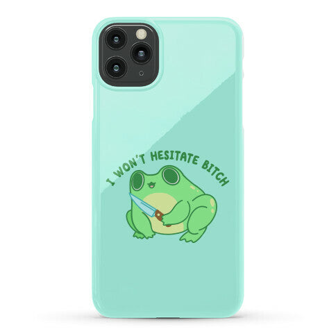 I Won't Hesitate Bitch Frog Phone Case